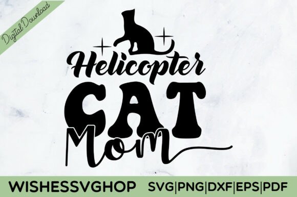Helicopter Cat Mom SVG: Graphics for Crafts