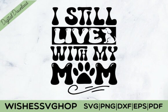 I Still Live with My Mom SVG: Crafts & Graphics Review