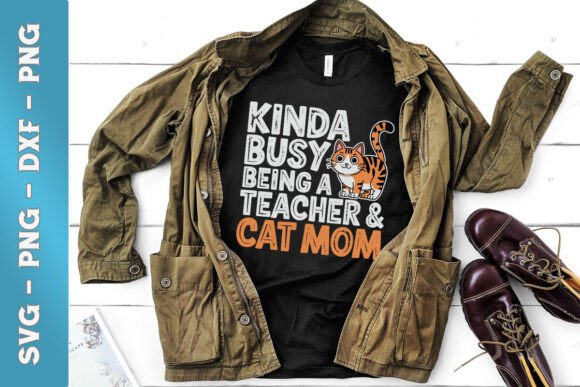 Kinda Busy Being a Teacher Cat Mom SVG: Graphics for Crafts