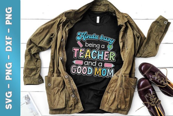 Kinda Busy Teacher Mom SVG for Crafts & Graphics