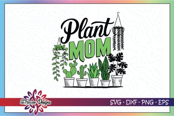 Plant Mom SVG: Fresh Graphics for Crafts & Brands