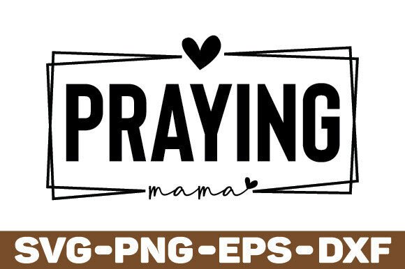 Praying Mama SVG: Graphics for Crafts & Brands
