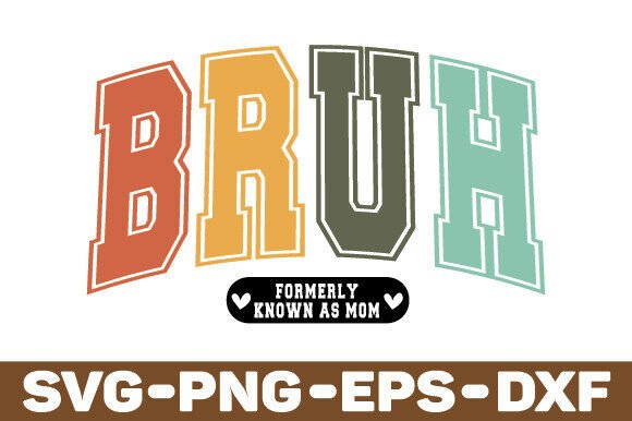 Review: Bruh Formerly Known As Mom Graphics for Crafts