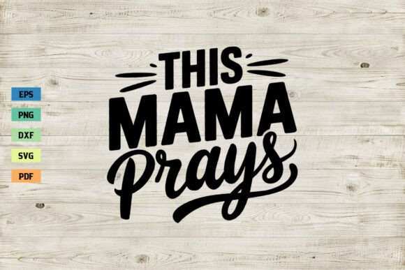 This Mama Prays SVG: A Designer's Review for Mother's Day