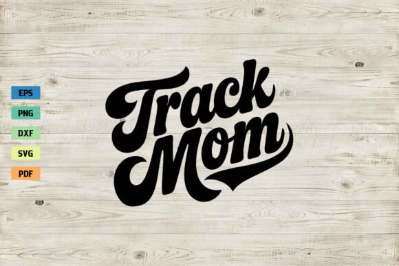 Track Mom SVG: Graphics for Crafts & Sales