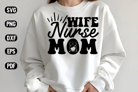 Wife Nurse Mom Graphics for Crafts & Gifts