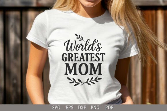 World's Greatest Mom SVG: Crafts & Graphics